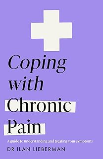 Coping with Chronic Pain (Headline Health series): A guide to understanding and treating your symptoms