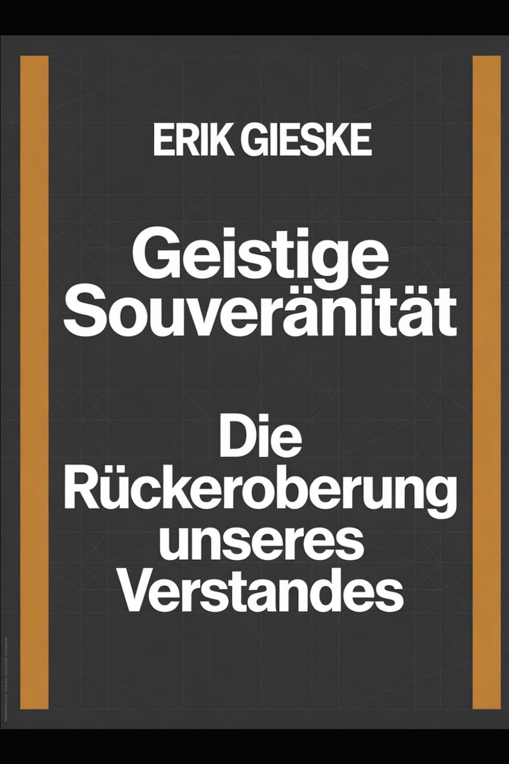 Geistige Souveränität: Die Rückeroberung unseres Verstandes
