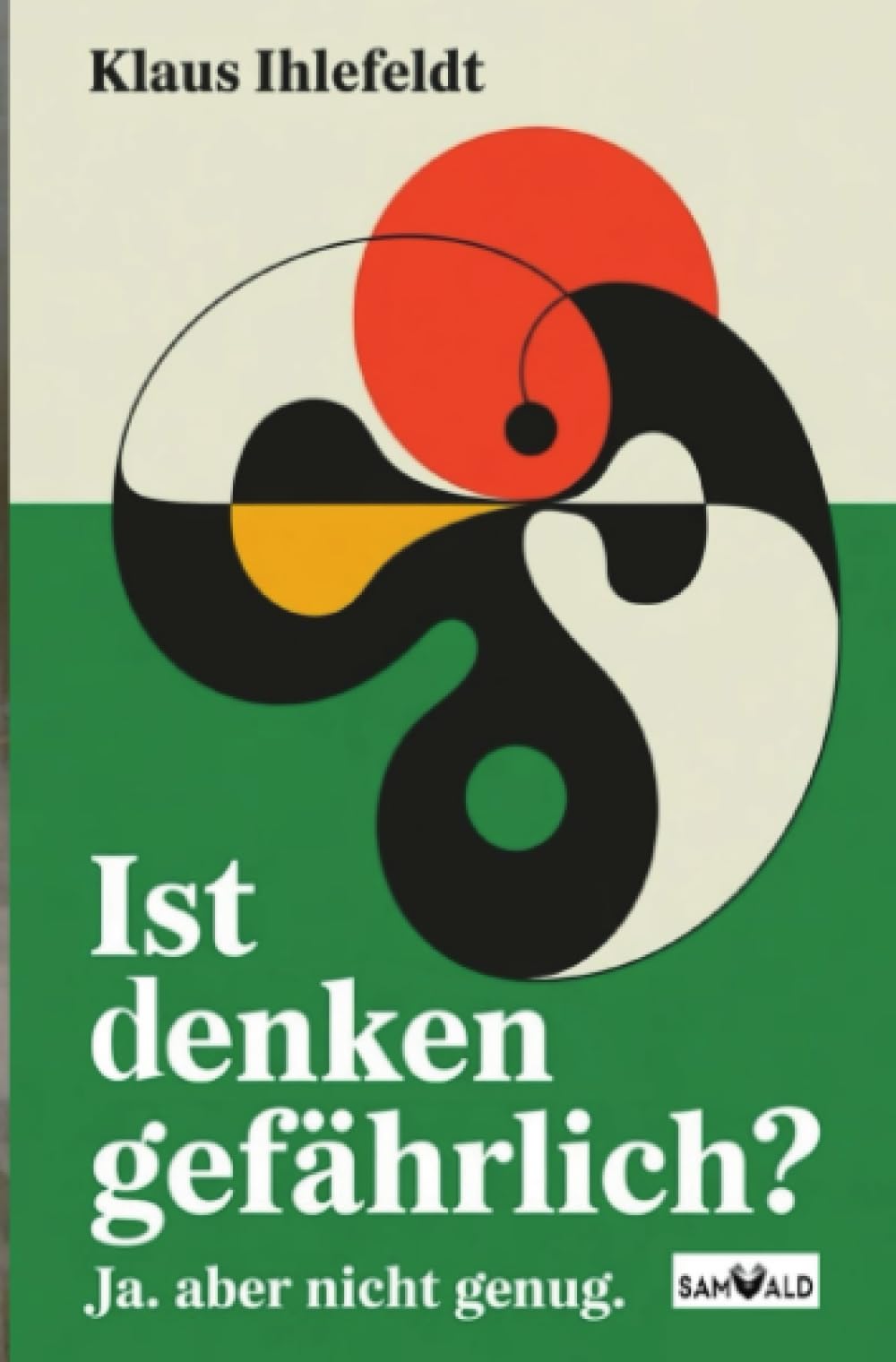 Ist Denken gefährlich?: Ja. Aber nicht genug.