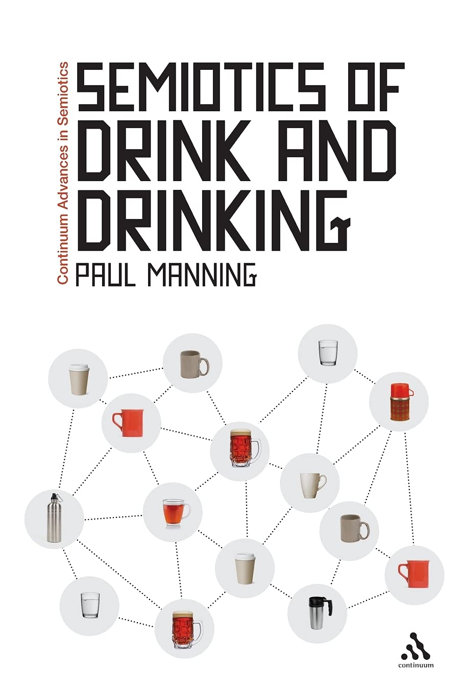 Semiotics of Drink and Drinking: 1 (Continuum Advances in Semiotics)