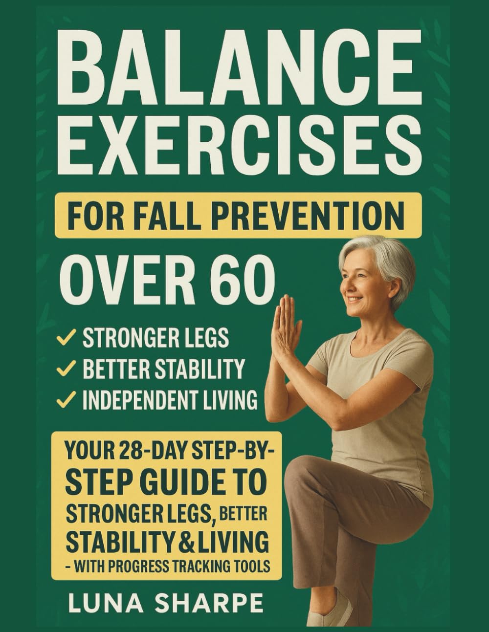 Balance Exercises for Fall Prevention Over 60: Your 28-Day Step-by-Step Guide to Stronger Legs, Better Stability & Independent Living - With Progress Tracking Tools      Paperback – November 7, 2025