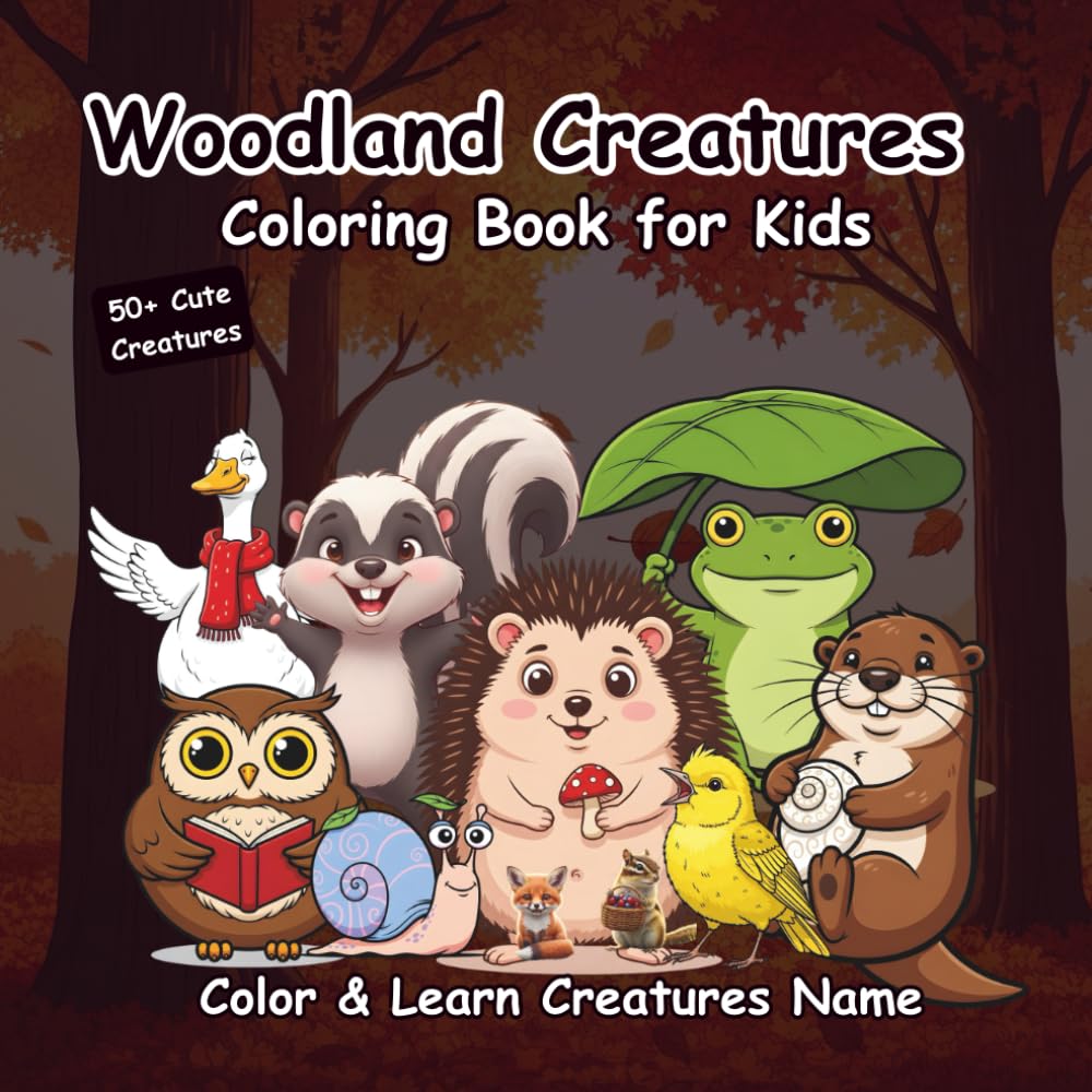 Woodland Creatures Coloring Book for Kids: Cute Forest Animals to Color and Learn – 50+ Adorable Illustrations for Fun, Relaxation & Screen-Free Learning
