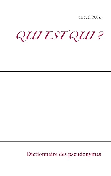 Qui est qui ?: Dictionnaire des pseudonymes