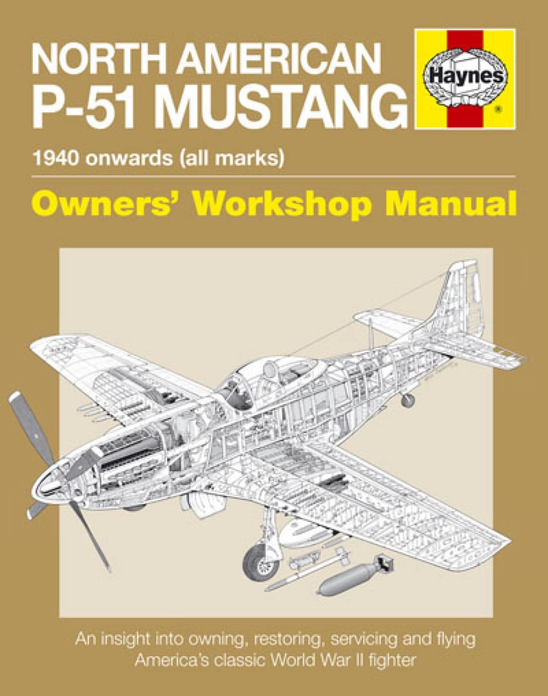 North American P-51 Mustang: 1940 Onwards (all marks) (Owners' Workshop Manual) Hardcover – March 15, 2011