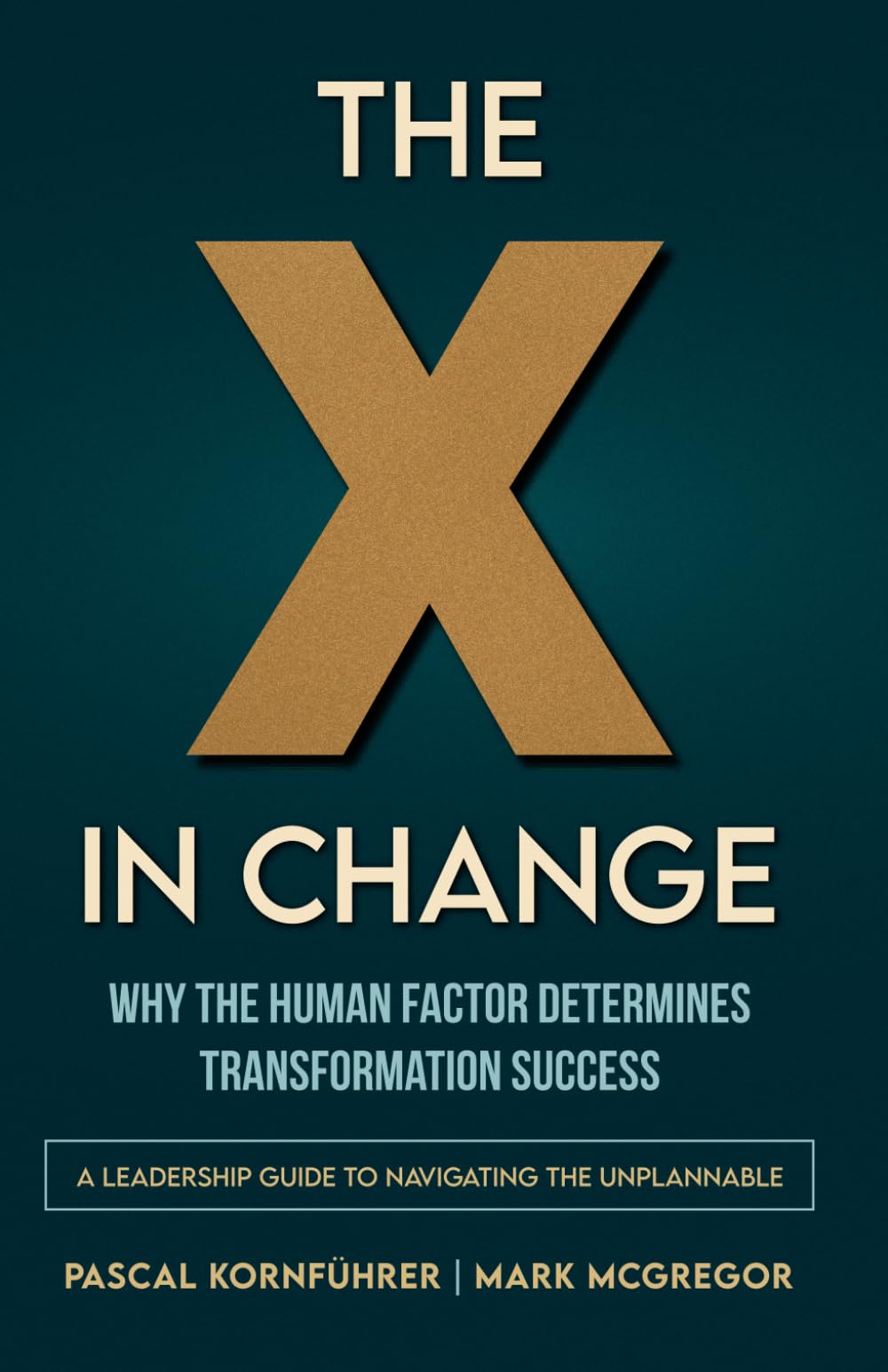 The X in Change: Why the Human Factor Determines Transformation Success