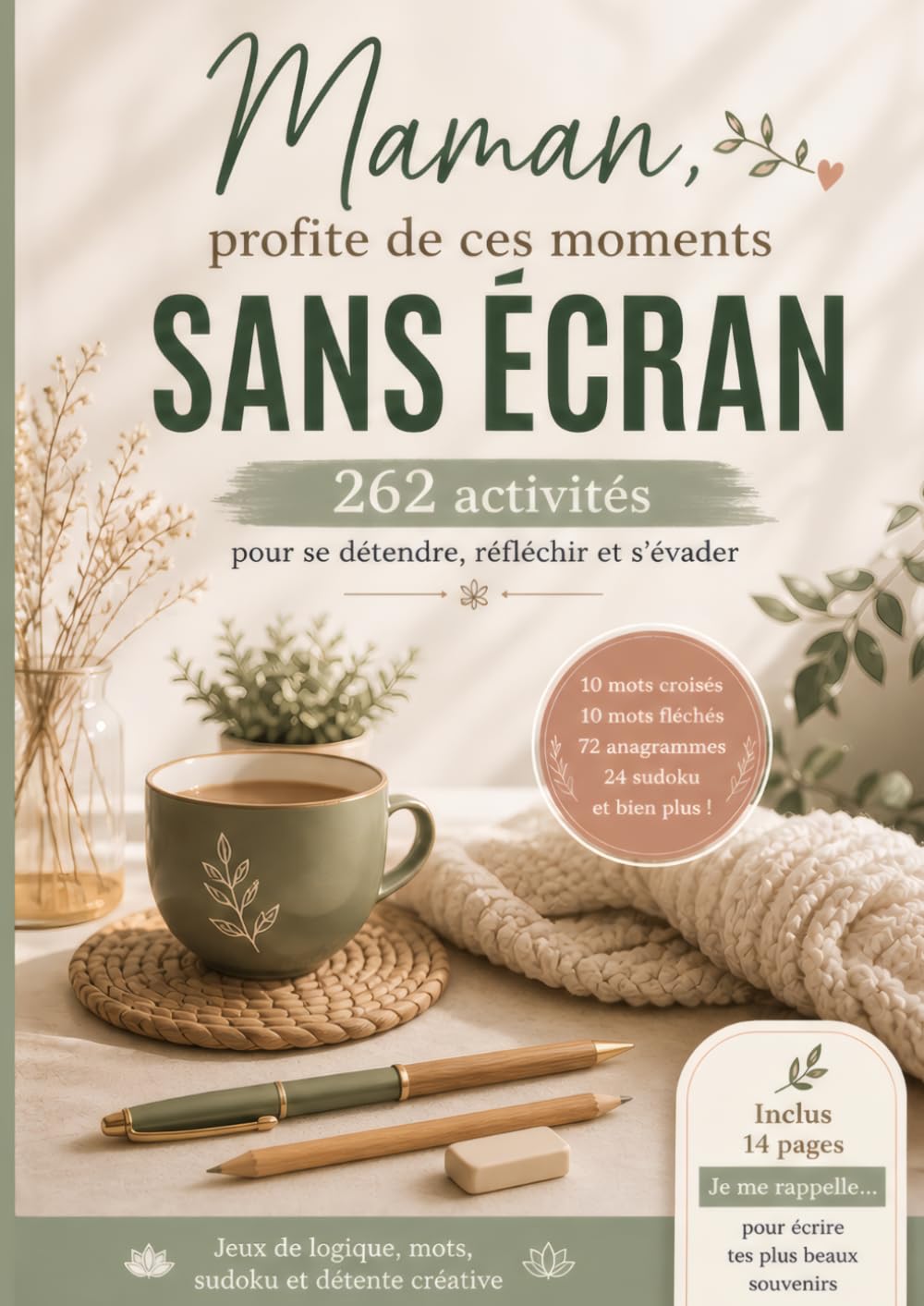Maman, profite de ces moments sans écran: 262 activités de détente et de logique, du niveau Relax à Difficile, avec 14 pages de journal « Je me rappelle… »