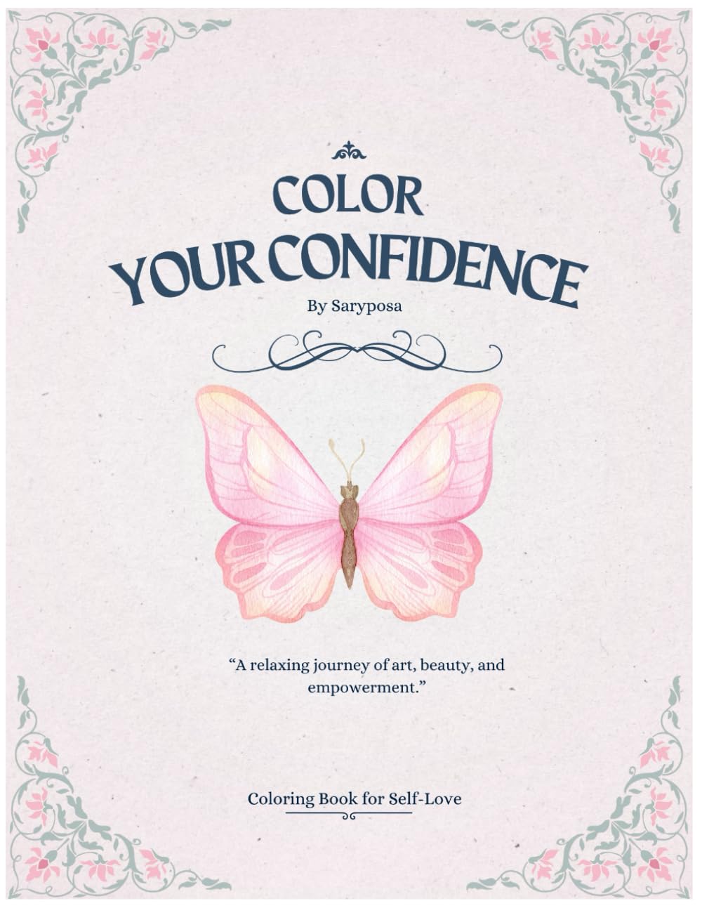 Color your Confidence – Coloring Book for Self-Love: “Take a deep breath and color your confidence. You are beautiful, brave, and enough.”