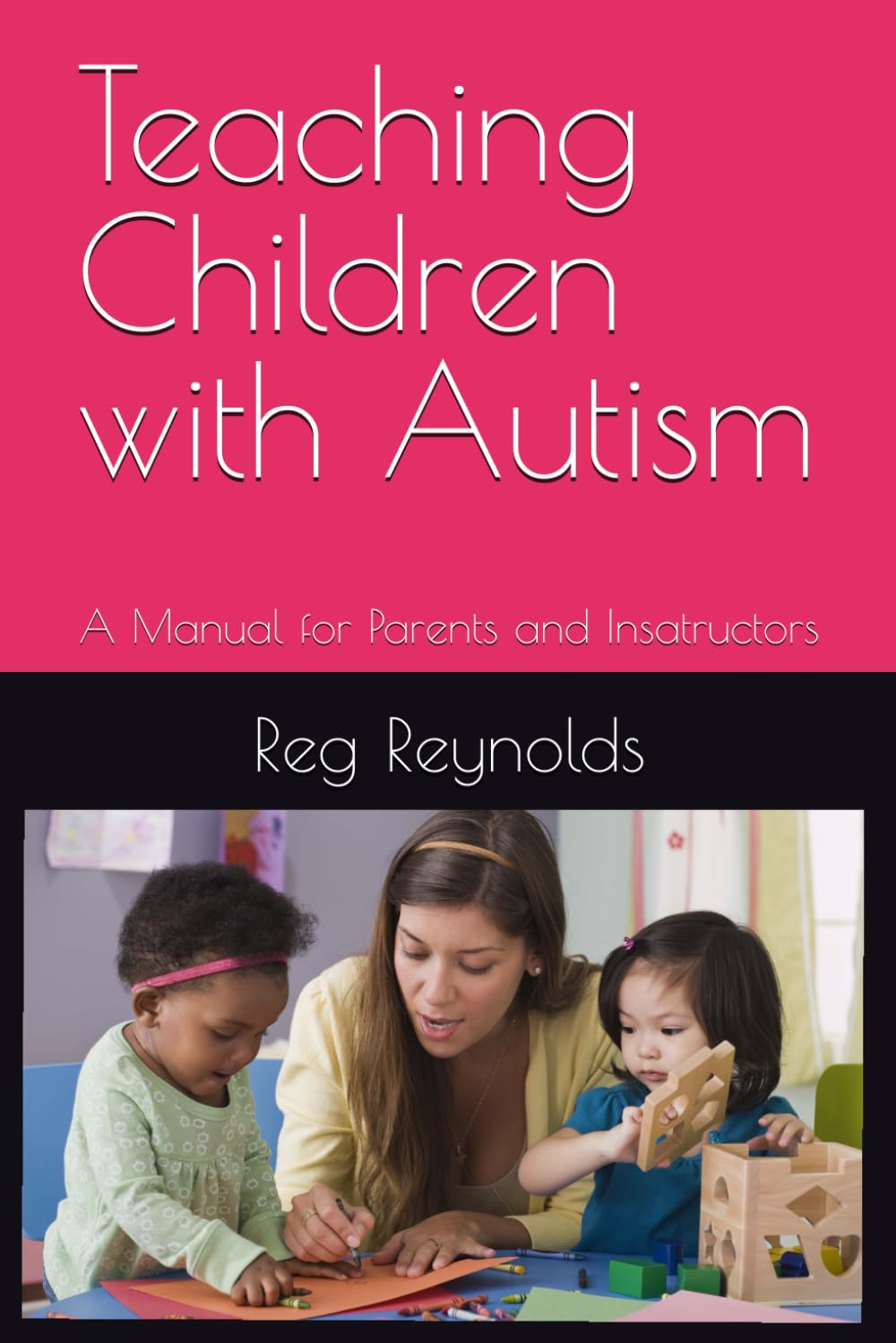 Teaching Children with Autism: A Manual for Parents and Insatructors