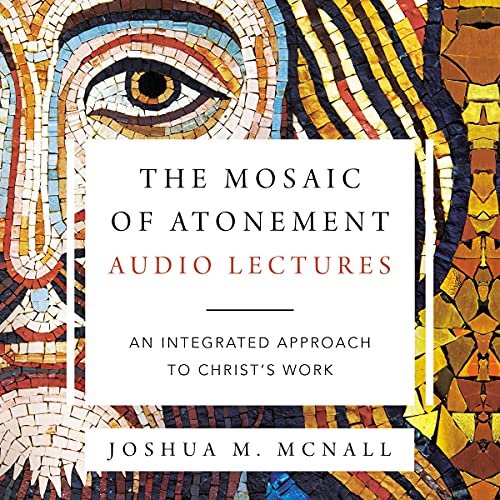 The Mosaic of Atonement: Audio Lectures by Joshua M. McNall episode artwork