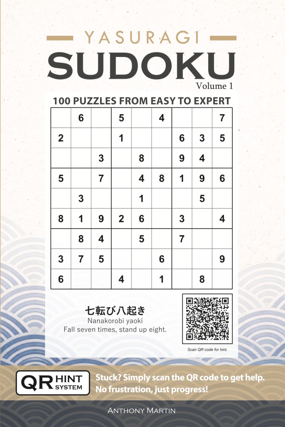 Yasuragi Sudoku: Sudoku Puzzle Book for Adults with Easy to Expert Puzzles and QR Code Hints: Modern Japanese-Inspired Sudoku Experience (Yasuragi ... Yet Challenging Puzzles with Smart QR Hints)