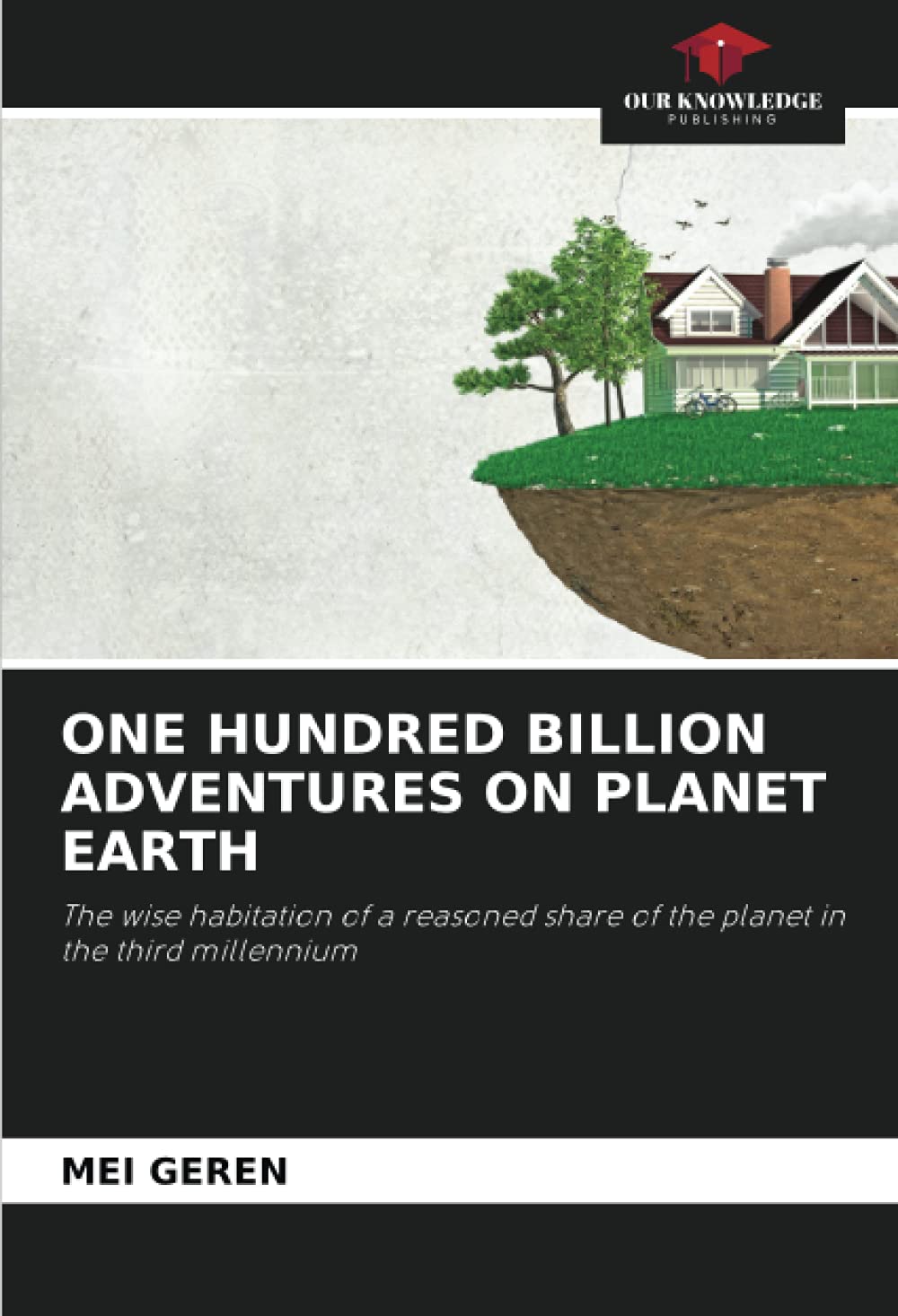 ONE HUNDRED BILLION ADVENTURES ON PLANET EARTH: The wise habitation of a reasoned share of the planet in the third millennium