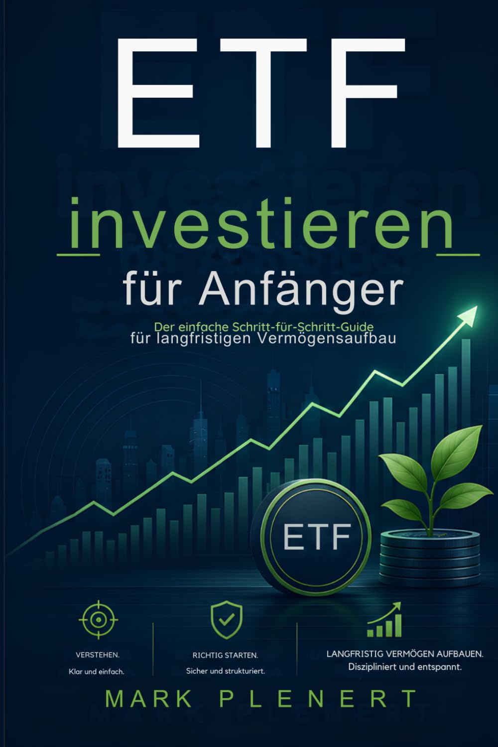 ETF investieren für Anfänger Schritt für Schritt Vermögen aufbauen, Fehler vermeiden und finanziell sicher starten