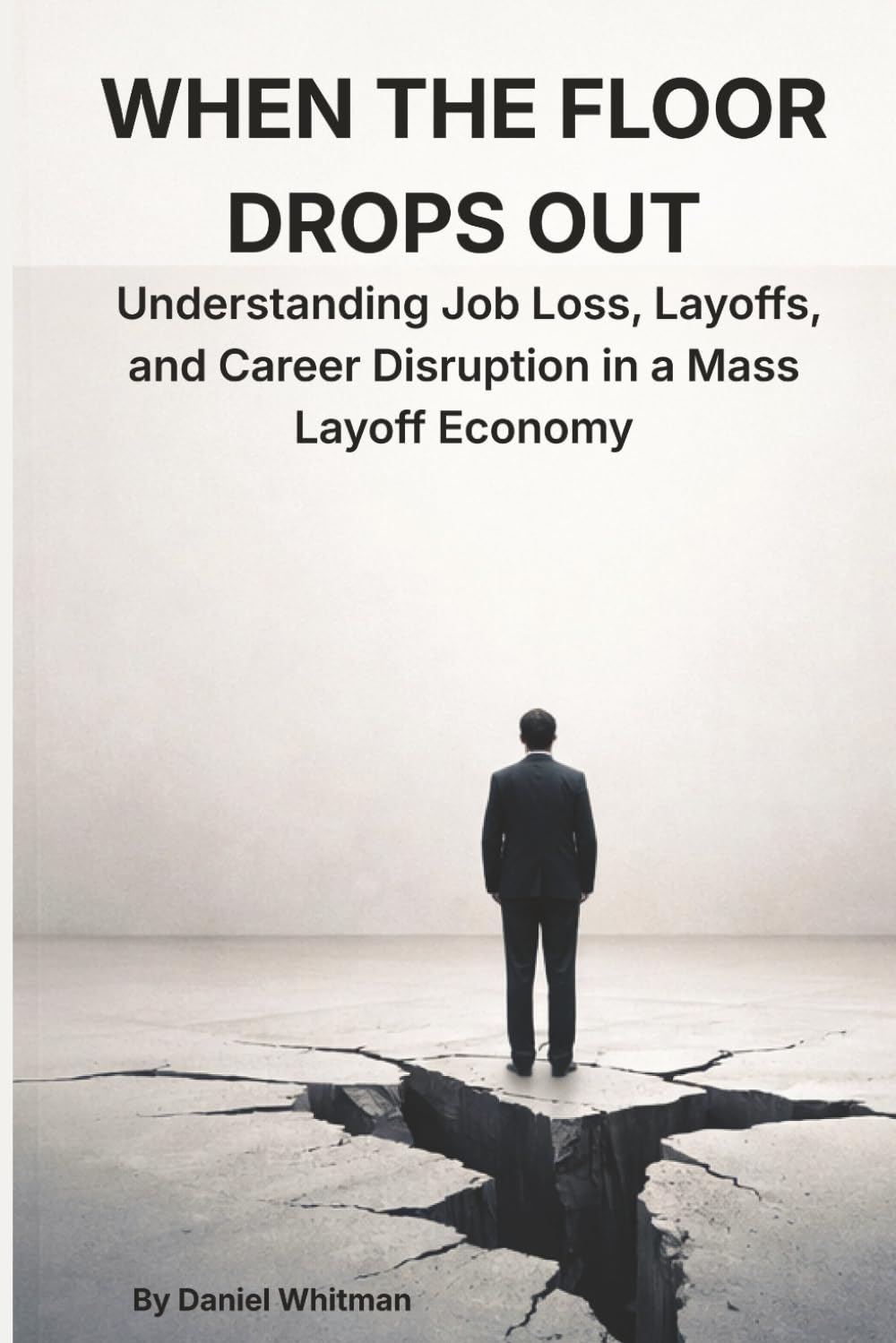 When the Floor Drops Out: Understanding Job Loss, Layoffs, and Career Disruption in a Mass Layoff Economy (Career Reset Series)