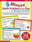 5-Minute Math Problem of the Day for Young Learners: 180 Fast & Fun Reproducible Problems & Puzzles That Help You Build Early Math Skills Every Day of the School Year, Grades 1-2