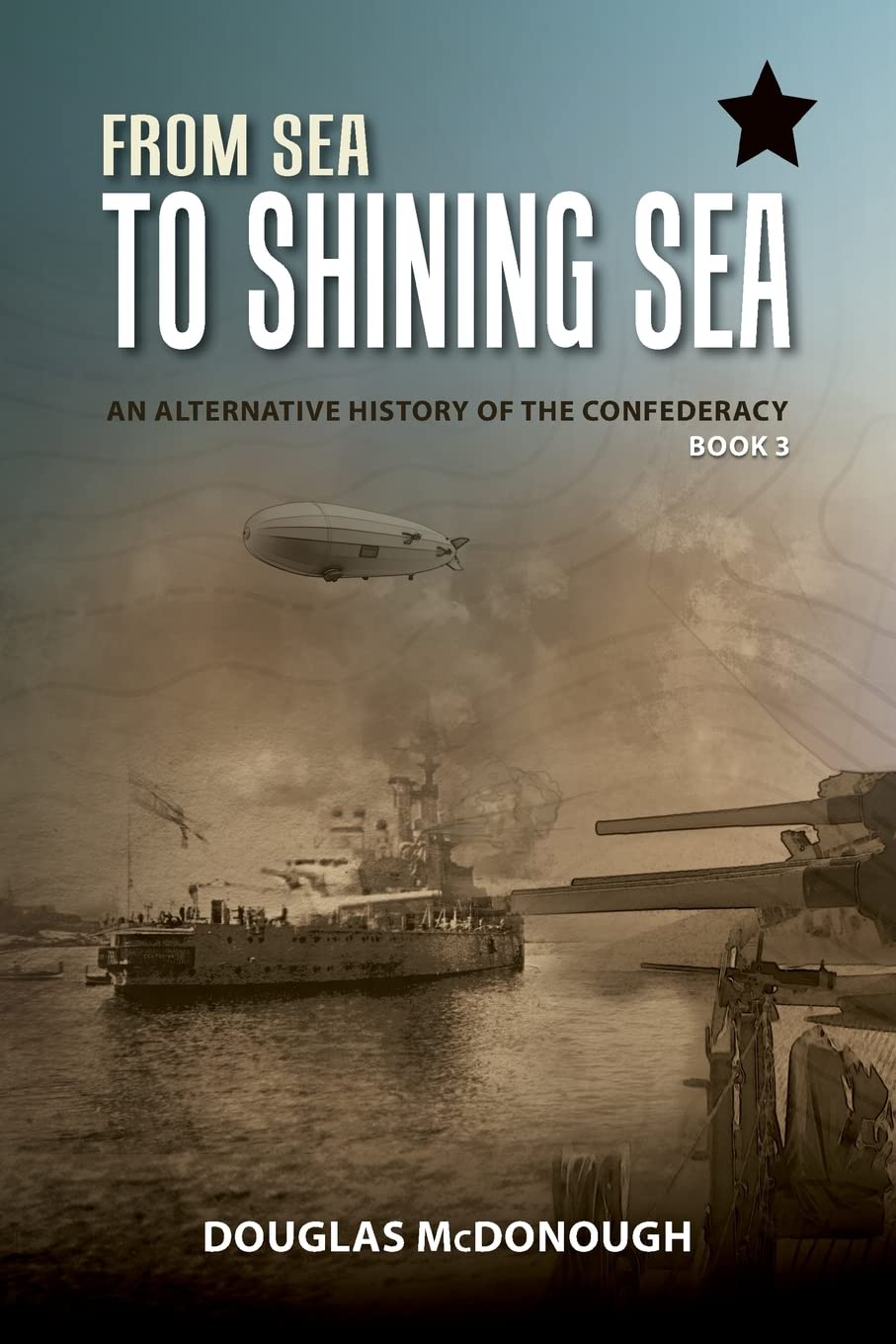 From Sea to Shining Sea: An Alternative History of the Confederacy: Volume 3 (An Alternative History of the Confedeacy)