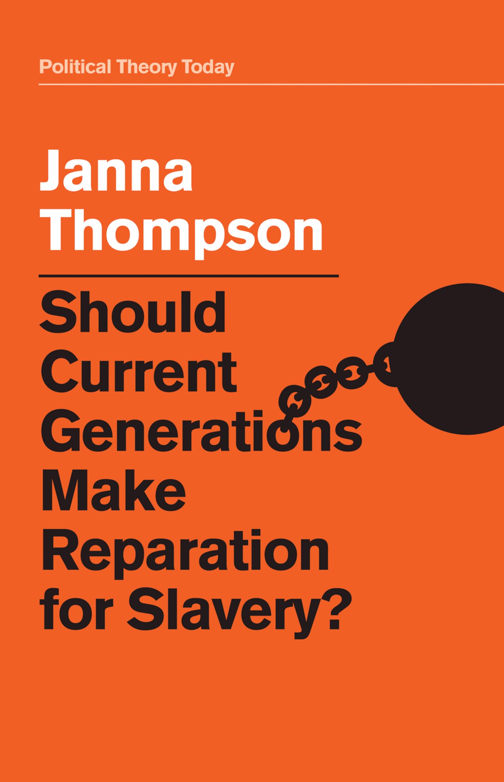 Should Current Generations Make Reparation for Slavery? (Political Theory Today)