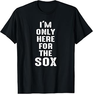 I'm Only Here for The Sox - Sports T-Shirt T-Shirt