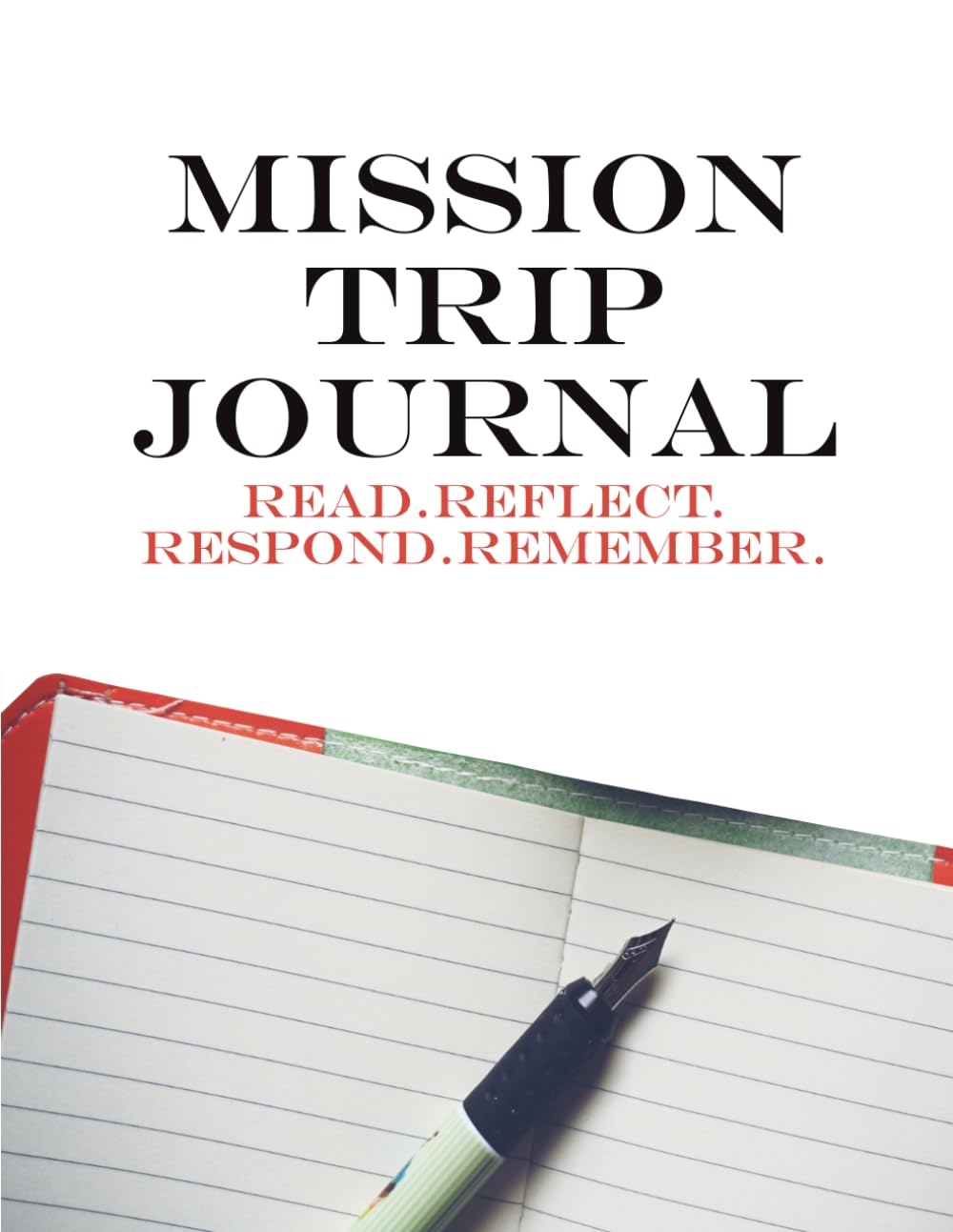 Mission Trip Journal: Before, during, and after your mission trip