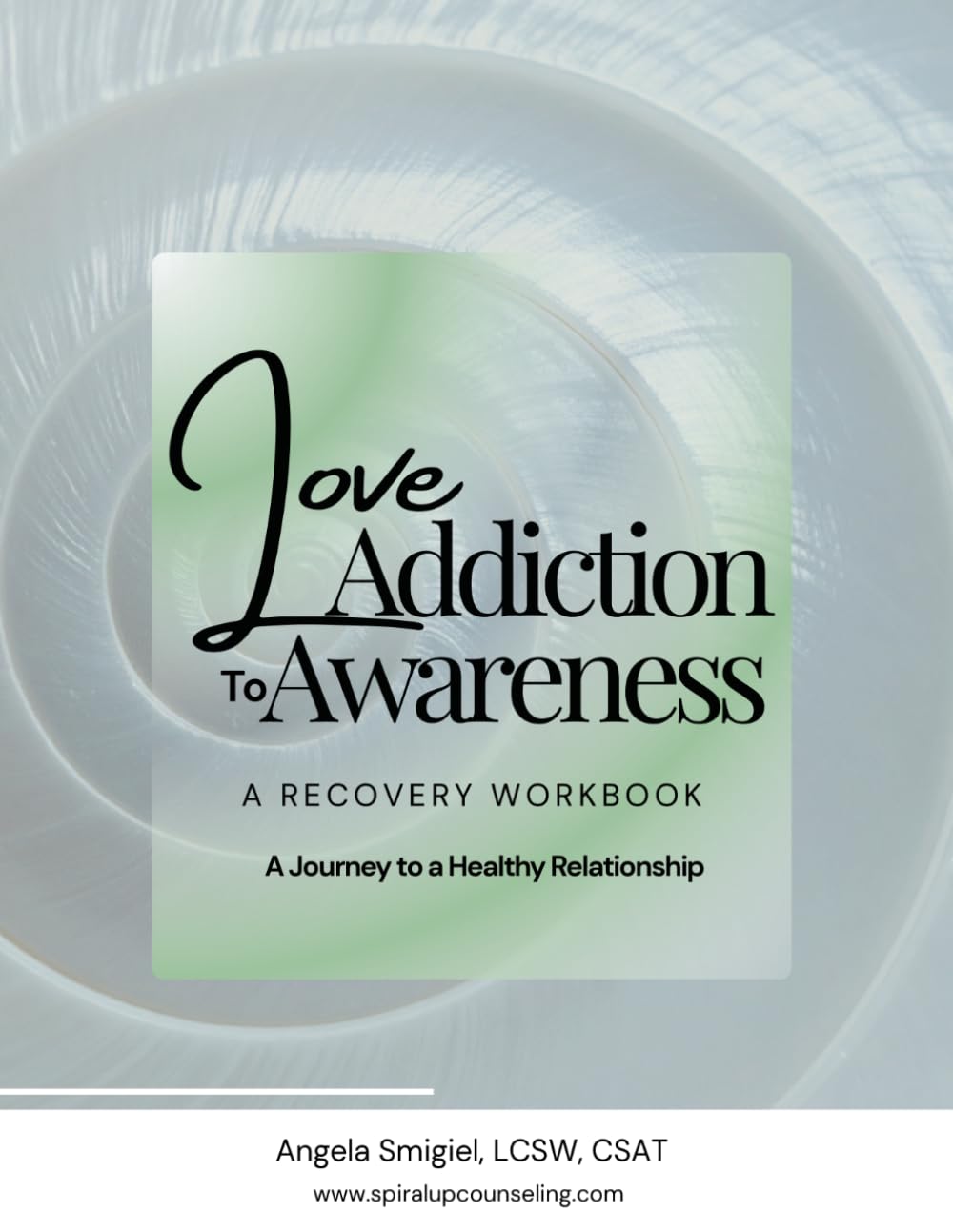 Love Addiction to Love Awareness: A Recovery Workbook for Love Addiction and Love Avoidance