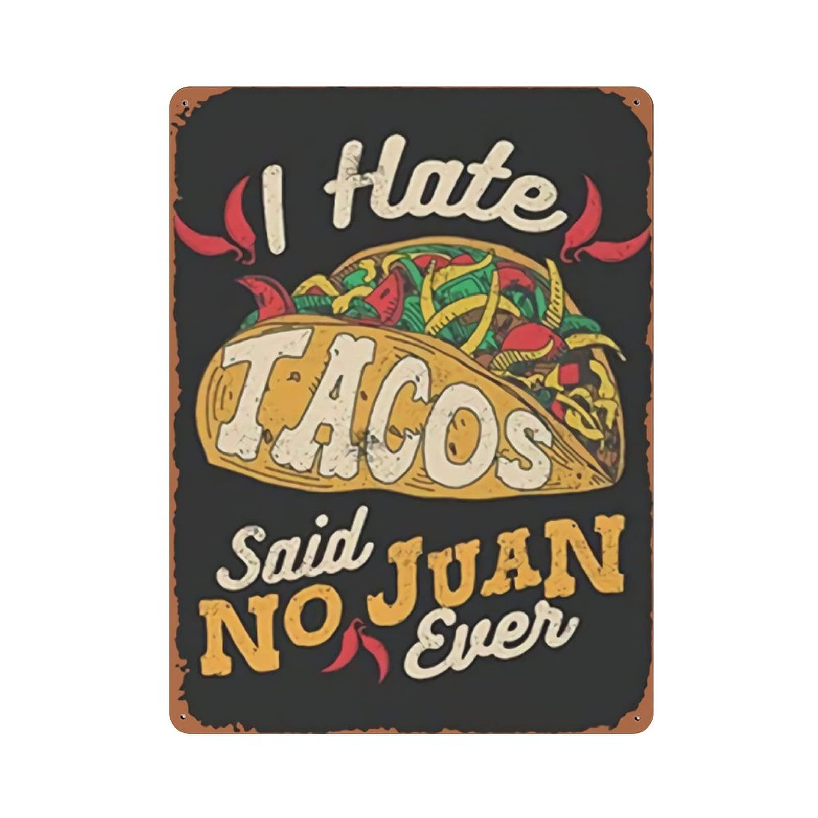 Metal Tin Sign I Hate Tacos Said No Juan Ever Vintage Tin Poster Metal Sign Wall Decoration Country Kitchen Home Garage Decor 16"x12"