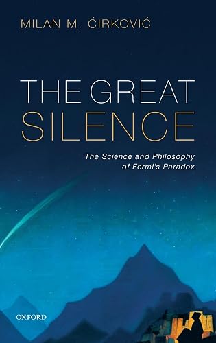 Great Silence: Science and Philosophy of Fermi's Paradox