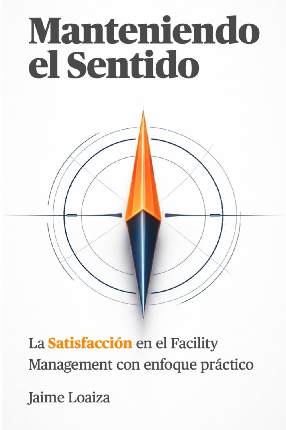 Manteniendo el Sentido: La Satisfacción en el Facility Management con enfoque práctico