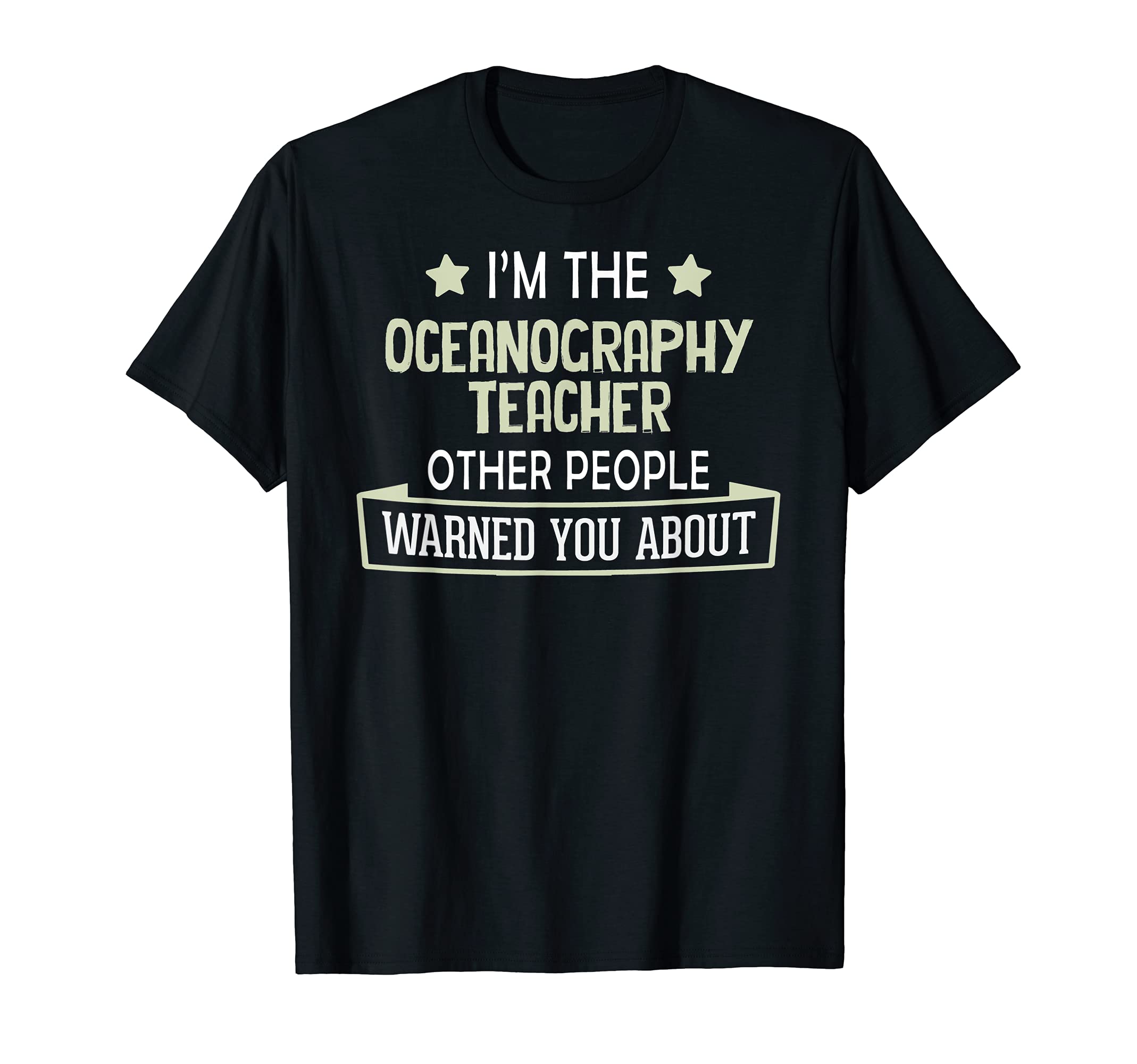 Oceanography Teaching TeeOceanography Teacher T-Shirt - Warned You About!
