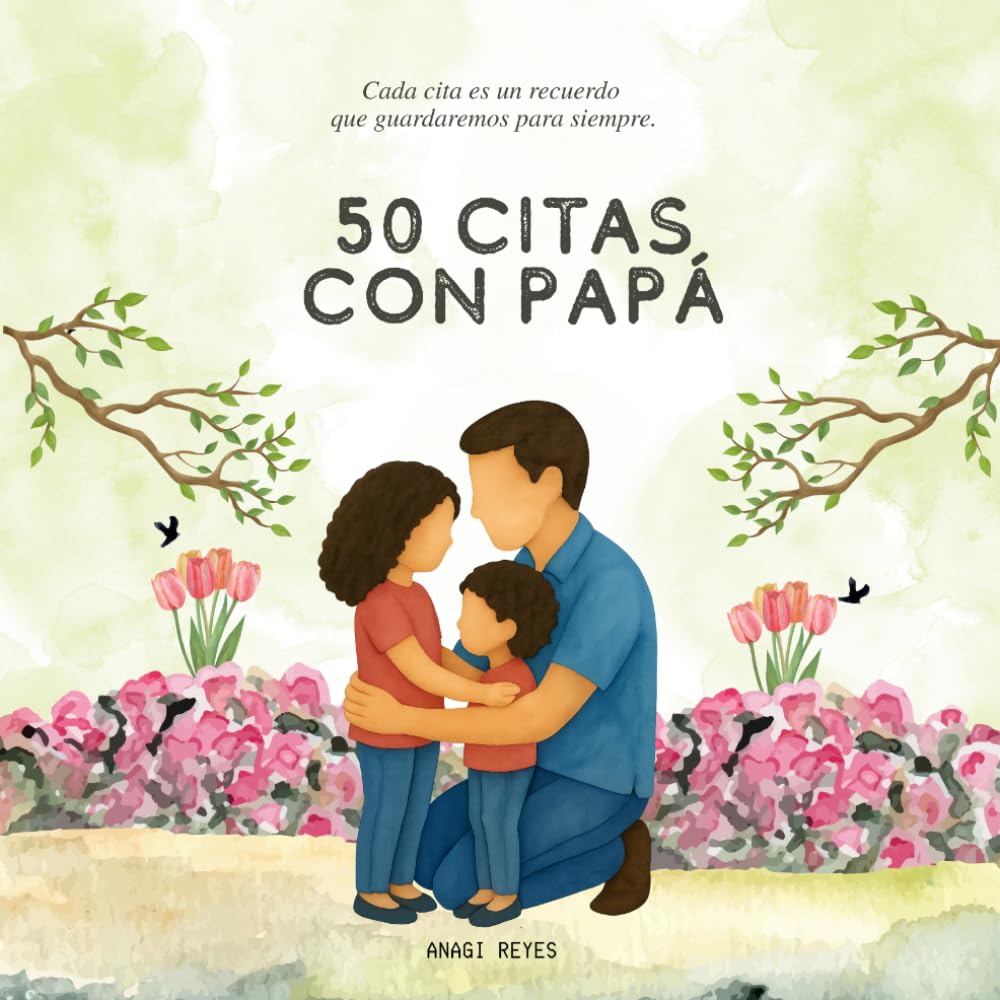 50 citas con papá: Cada cita es un recuerdo que guardaremos para siempre.