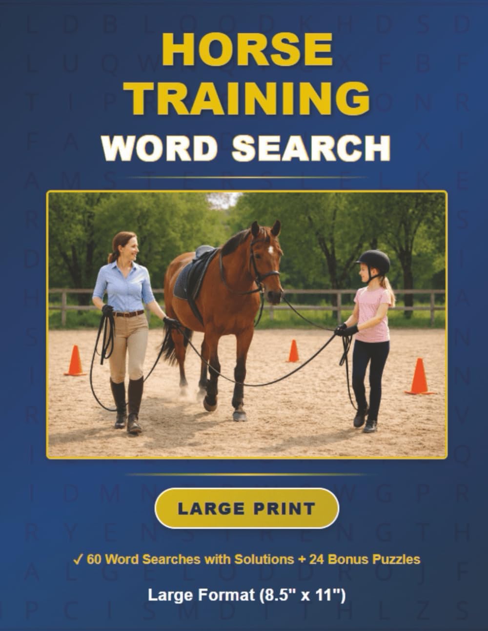 Horse Training Word Search: 60 Large Print Word Search Challenges with Solutions, 1200+ Words, Large Format (8.5"x11") Book plus Bonus Number Searches, Sudoku Puzzles, and Mazes.