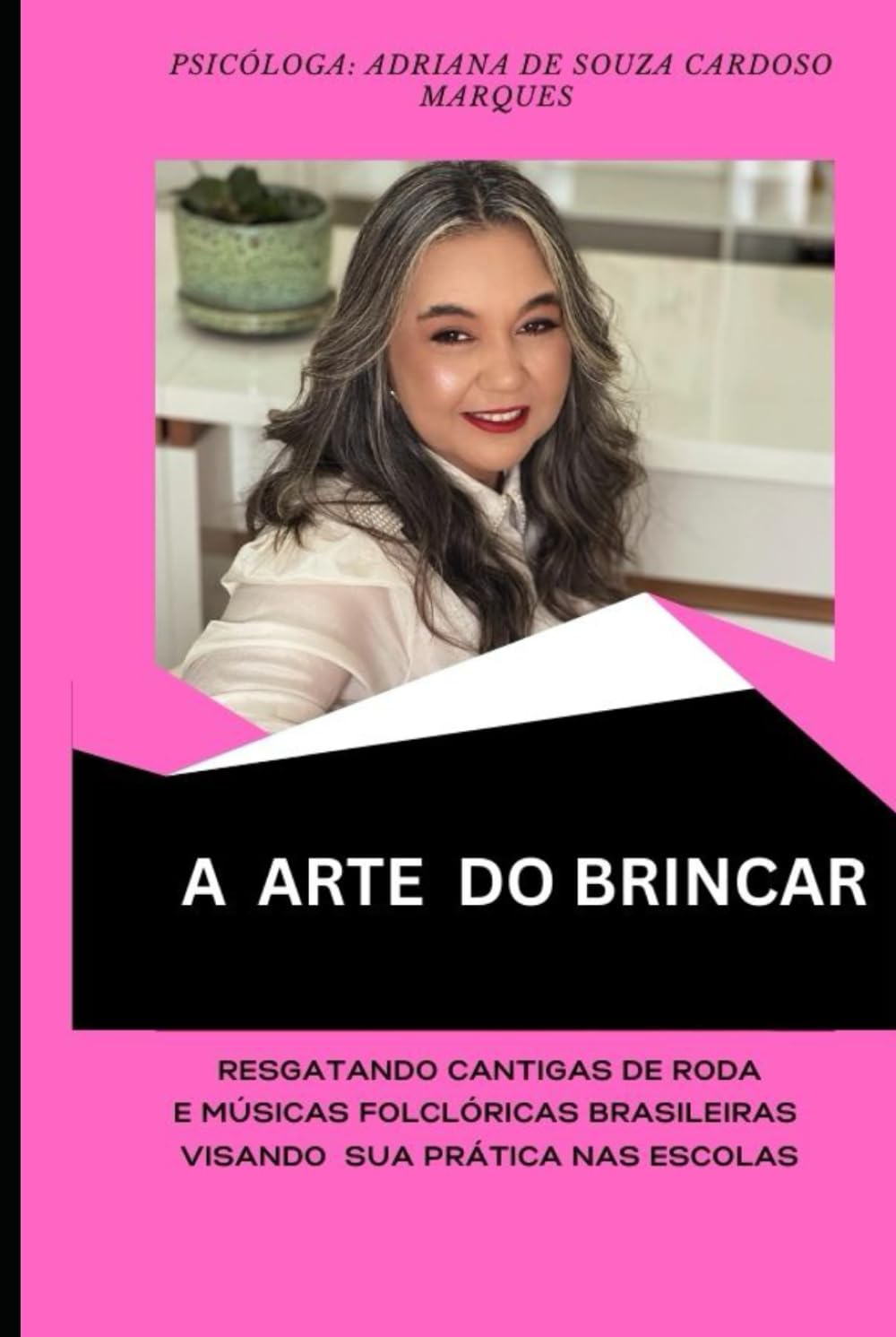 A ARTE DO BRINCAR: Resgatando Cantigas de Roda e Músicas Folclóricas Brasileiras Visando Sua Prática Nas Escolas (O LIVRE BRINCAR)