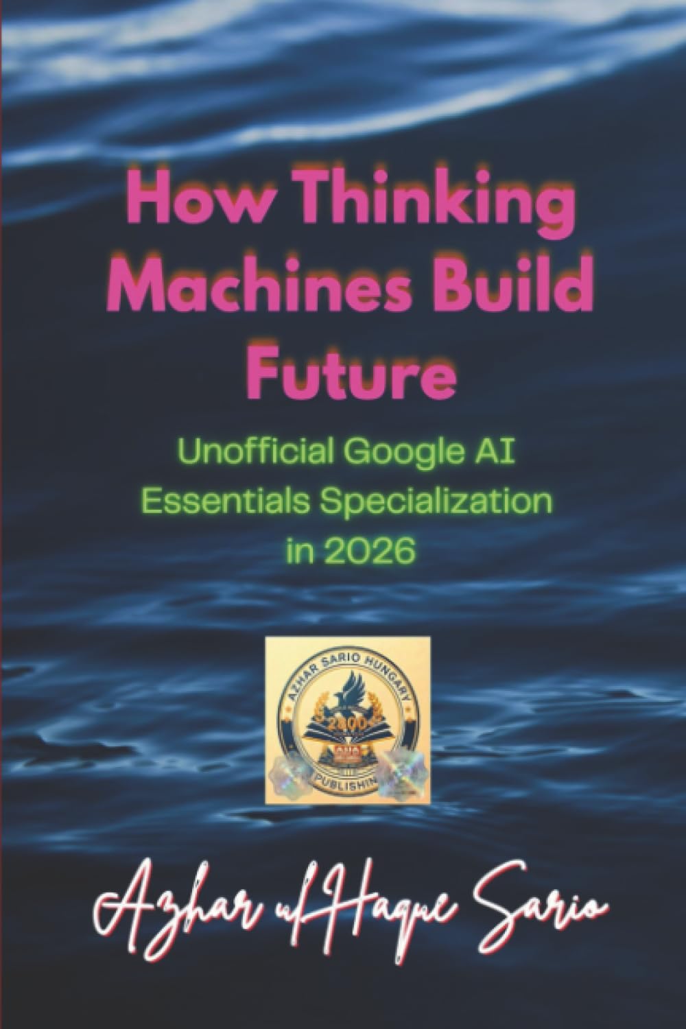 How Thinking Machines Build Future: Unofficial Google AI Essentials Specialization in 2026