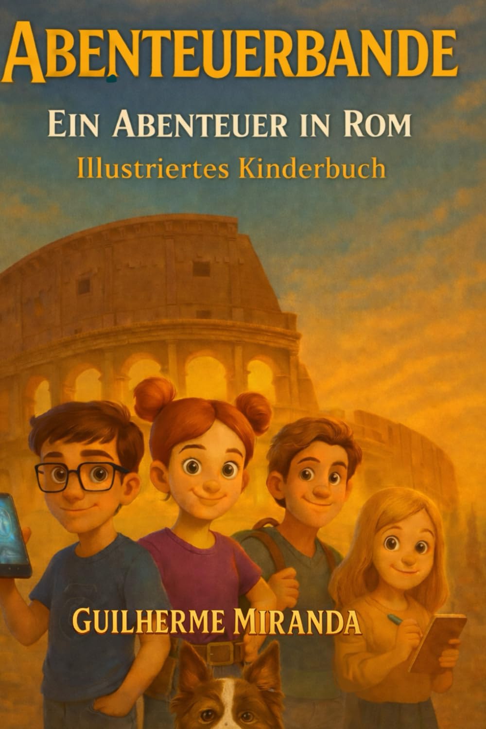 Illustriertes Buch für Kinder: Abenteuerbande: Ein Abenteuer in Rom (Die Abenteuerbande Zeitreisende)