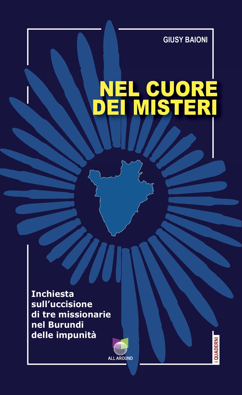 Nel Cuore Dei Misteri. Inchiesta Sull'uccisione Di Tre Missionarie Nel Burundi Delle Impunità - 4