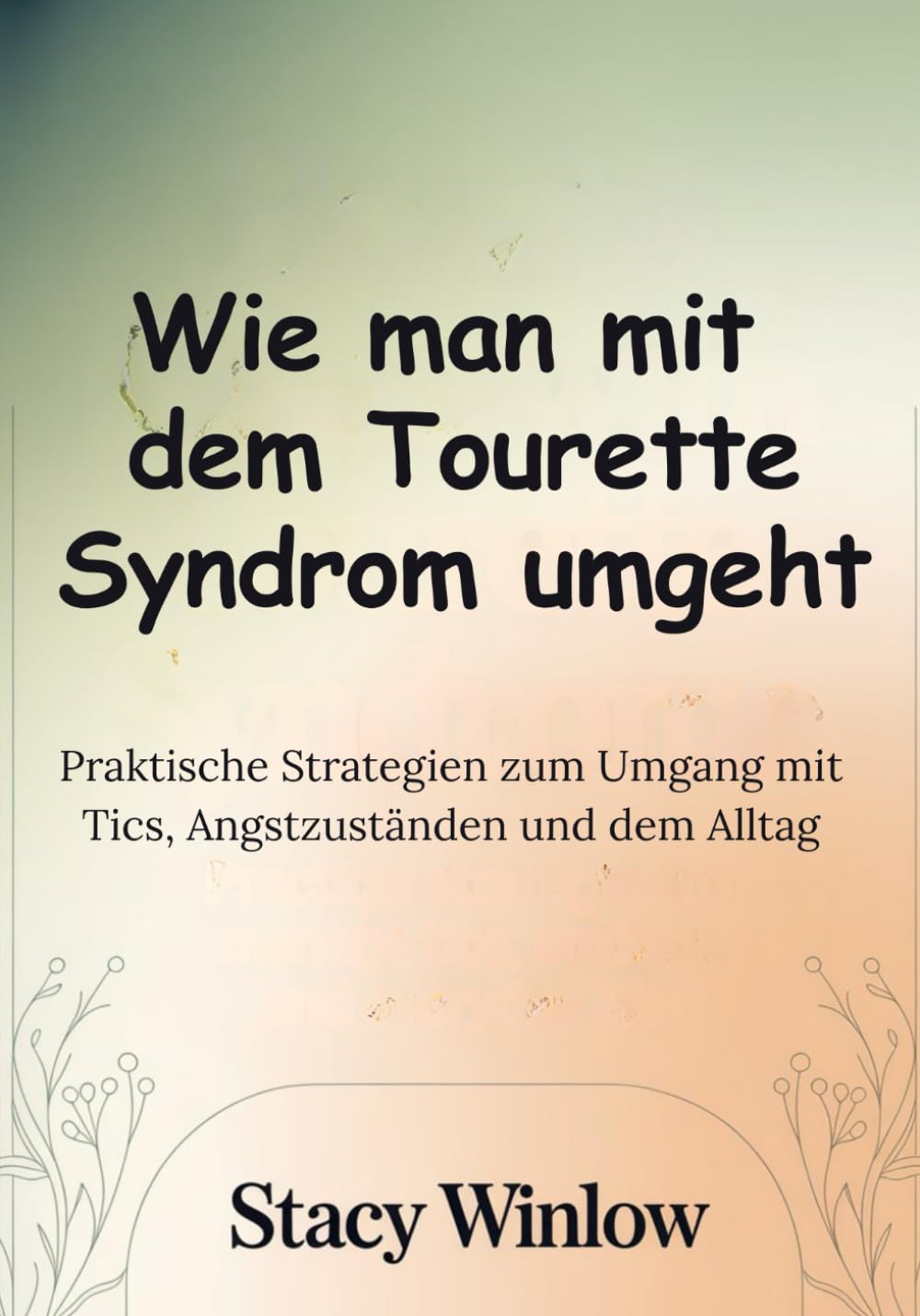 Wie man mit dem Tourette Syndrom umgeht: Praktische Strategien zum Umgang mit Tics, Angstzuständen