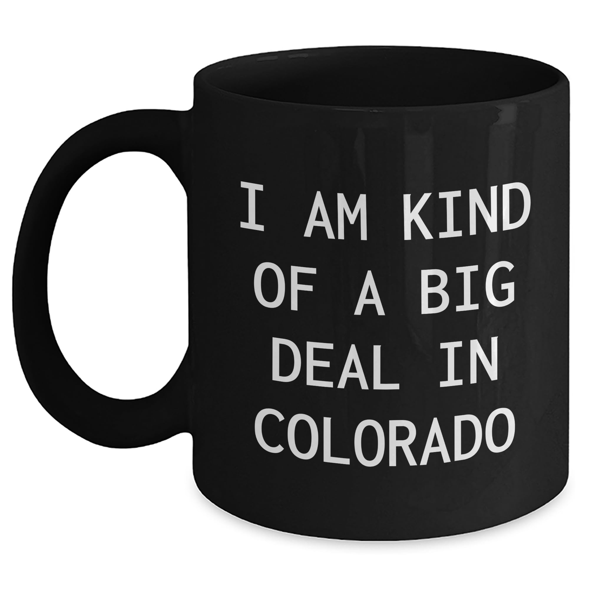I Am Kind Of A Prime Selection In Colorado Black Coffee Mug — funny ceramic mug from ShopProudGifts