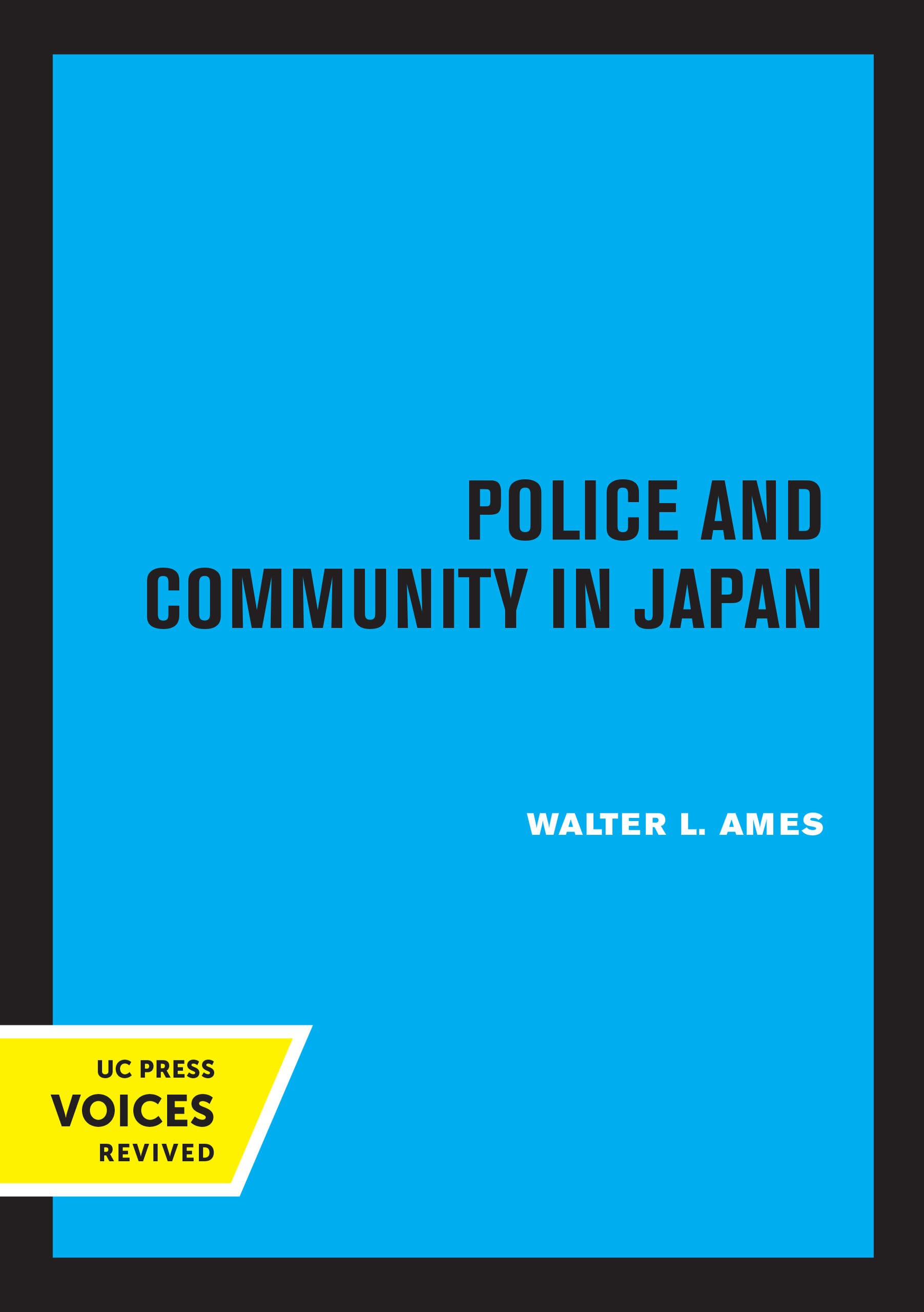 Police and Community in Japan (Uc Press Voices Revived)