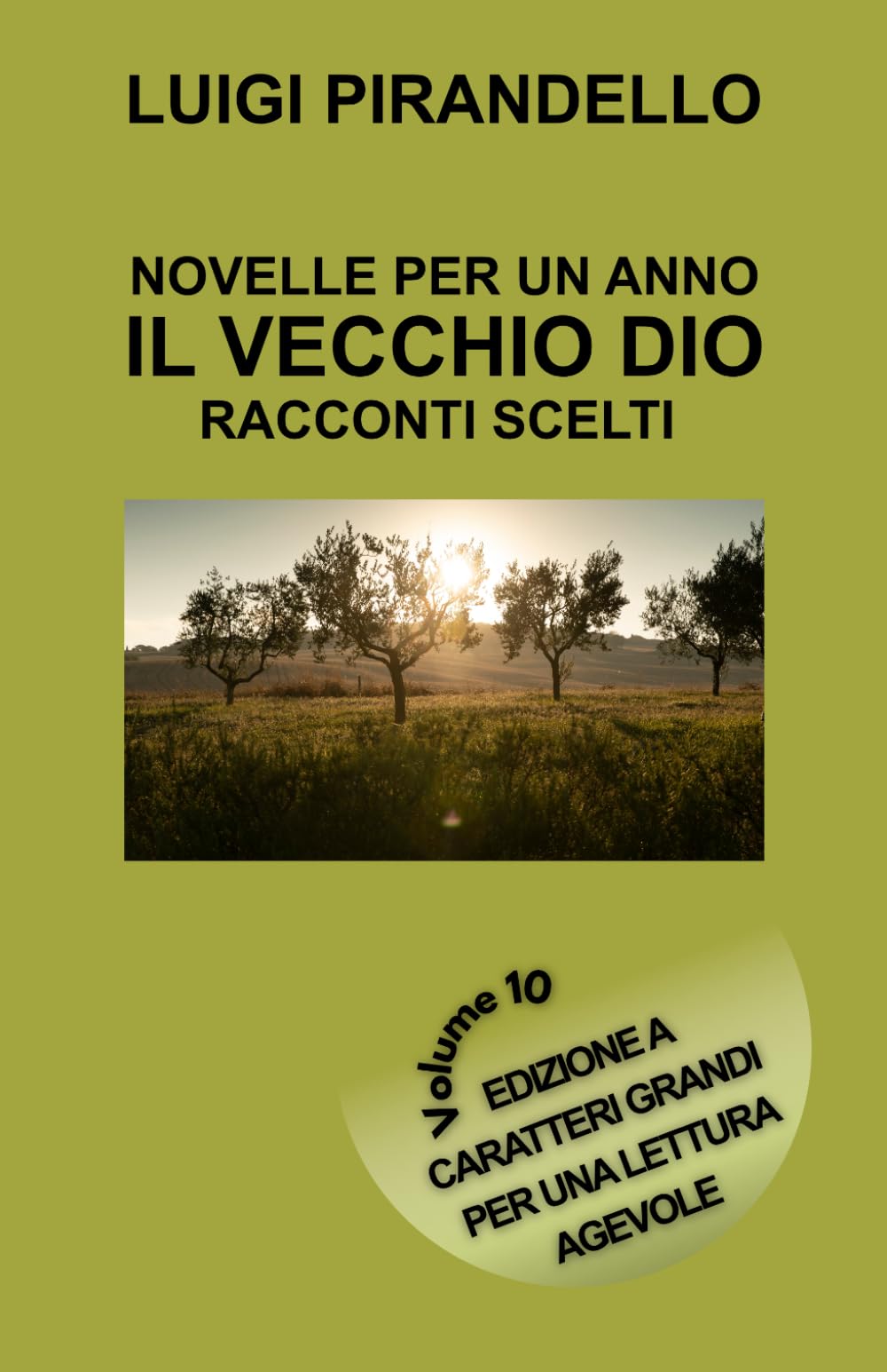 NOVELLE PER UN ANNO IL VECCHIO DIO - RACCONTI SCELTI: Edizione a caratteri grandi per una lettura agevole – Volume 10 (Novelle per un giorno Pirandello)