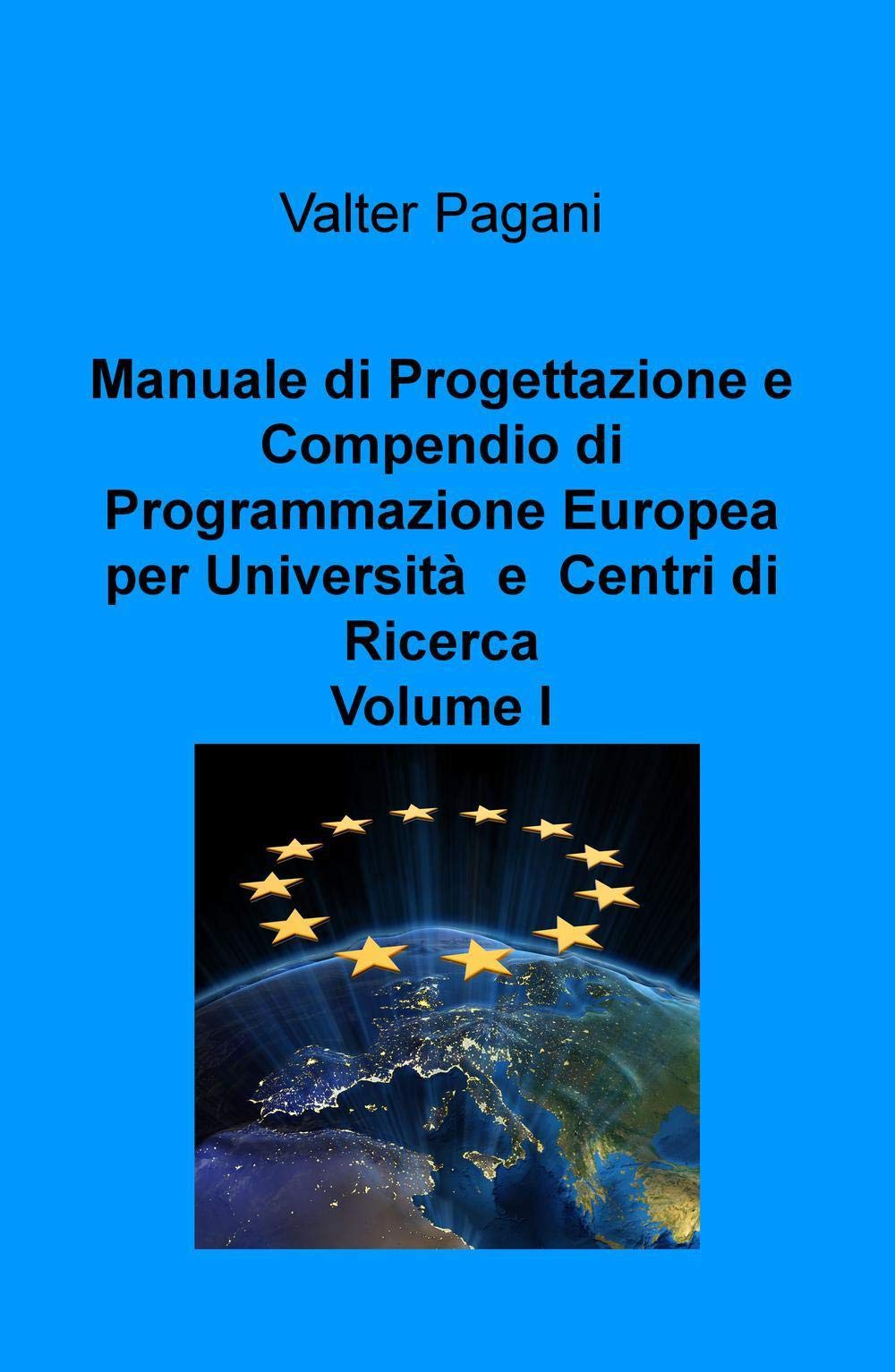Manuale di Progettazione e Compendio di Programmazione Europea per Università e Centri di Ricerca