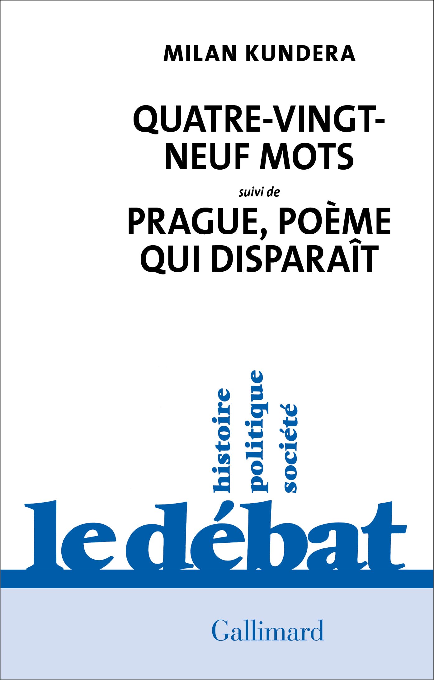 Quatre-vingt-neuf mots / Prague, poème qui disparaît: Suivi de Prague, poème qui disparaît