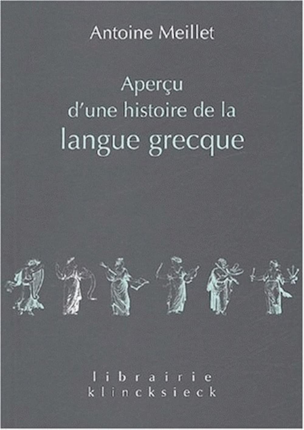 Apercu d'Une Histoire de la Langue Grecque: 13 (Librairie Klincksieck - Serie Linguistique)