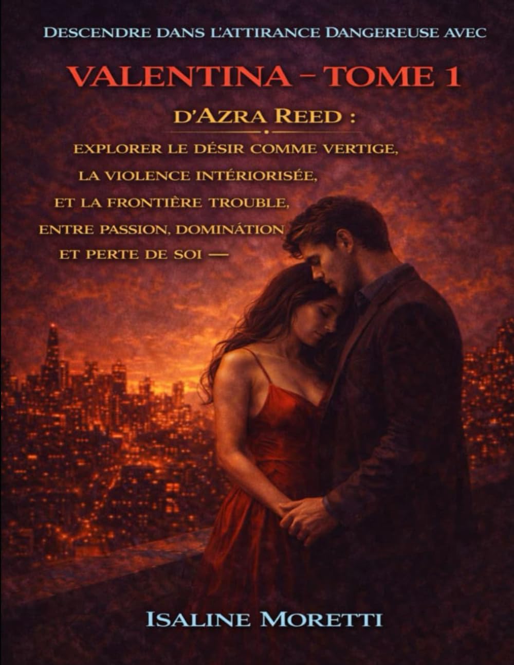 Descendre dans l’attirance dangereuse avec Valentina – Tome 1 d’Azra Reed: Explorer le désir comme vertige, la violence intériorisée et la frontière trouble entre passion, domination et perte de soi