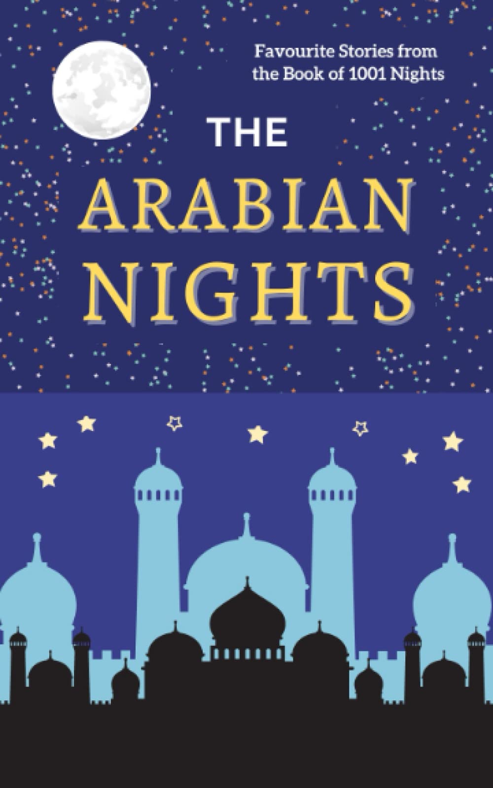 The Arabian Nights: Favourite Stories from the Book of 1001 Nights (Annotated)