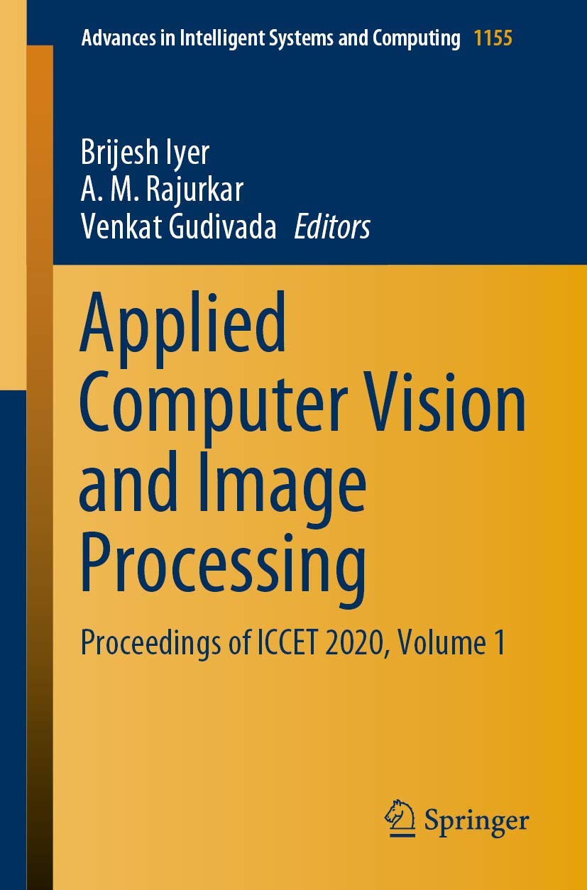 Applied Computer Vision and Image Processing: Proceedings of ICCET 2020, Volume 1: 1155 (Advances in Intelligent Systems and Computing)