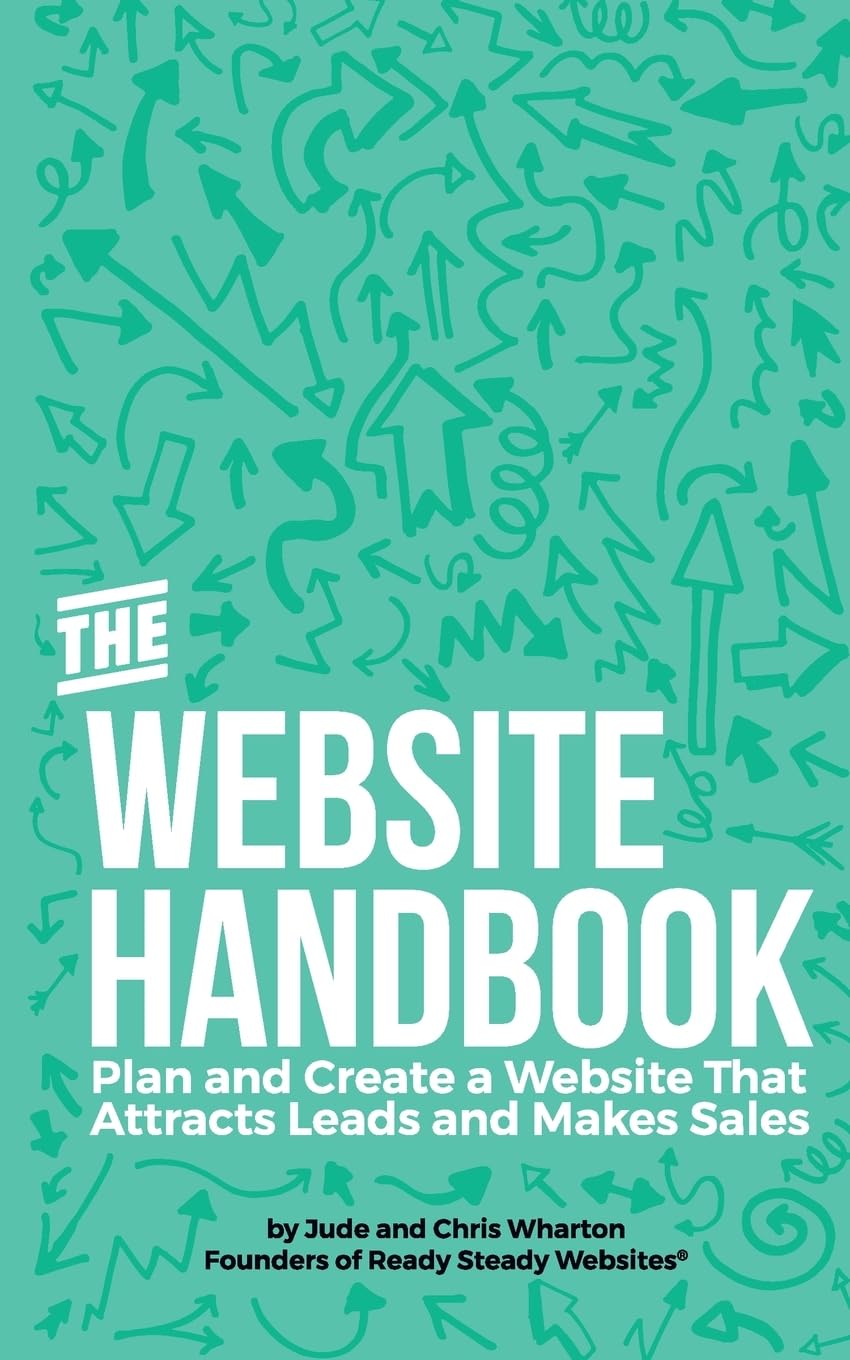 The Website Handbook: Plan and Create a Website That Attracts Leads and Makes Sales