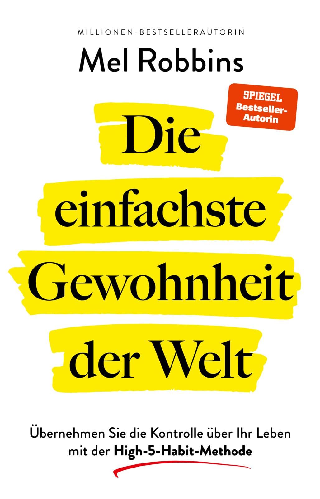 Die einfachste Gewohnheit der Welt: Übernehmen Sie die Kontrolle über Ihr Leben mit der High-5-Habit-Methode | SPIEGEL-Bestseller #1-Autorin von 'Die LET THEM Theorie'