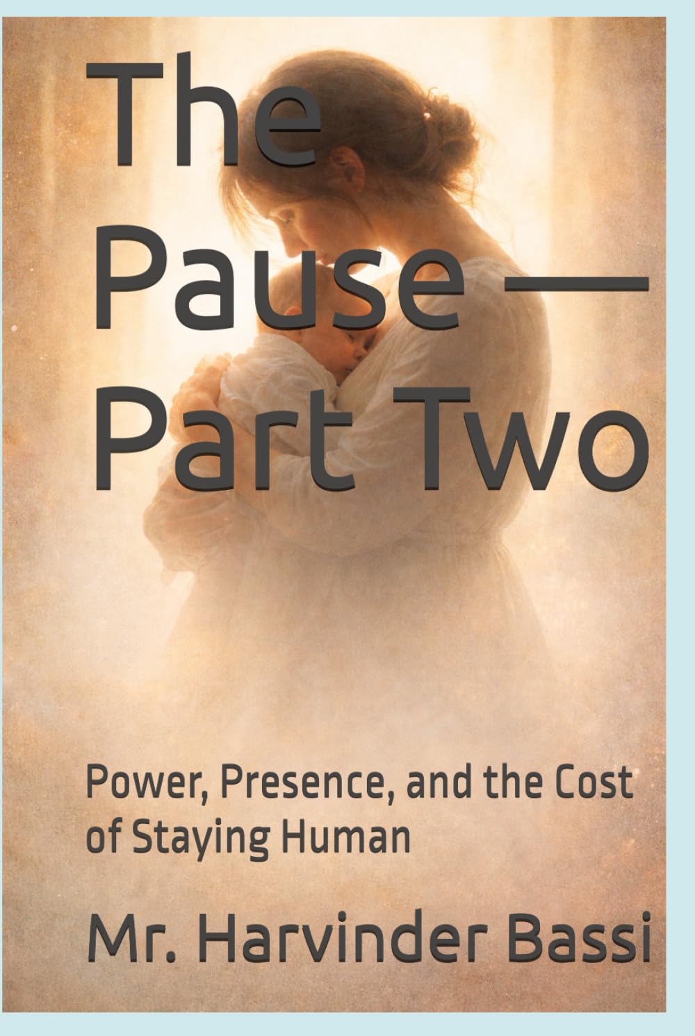 The Pause — Part Two: Power, Presence, and the Cost of Staying Human