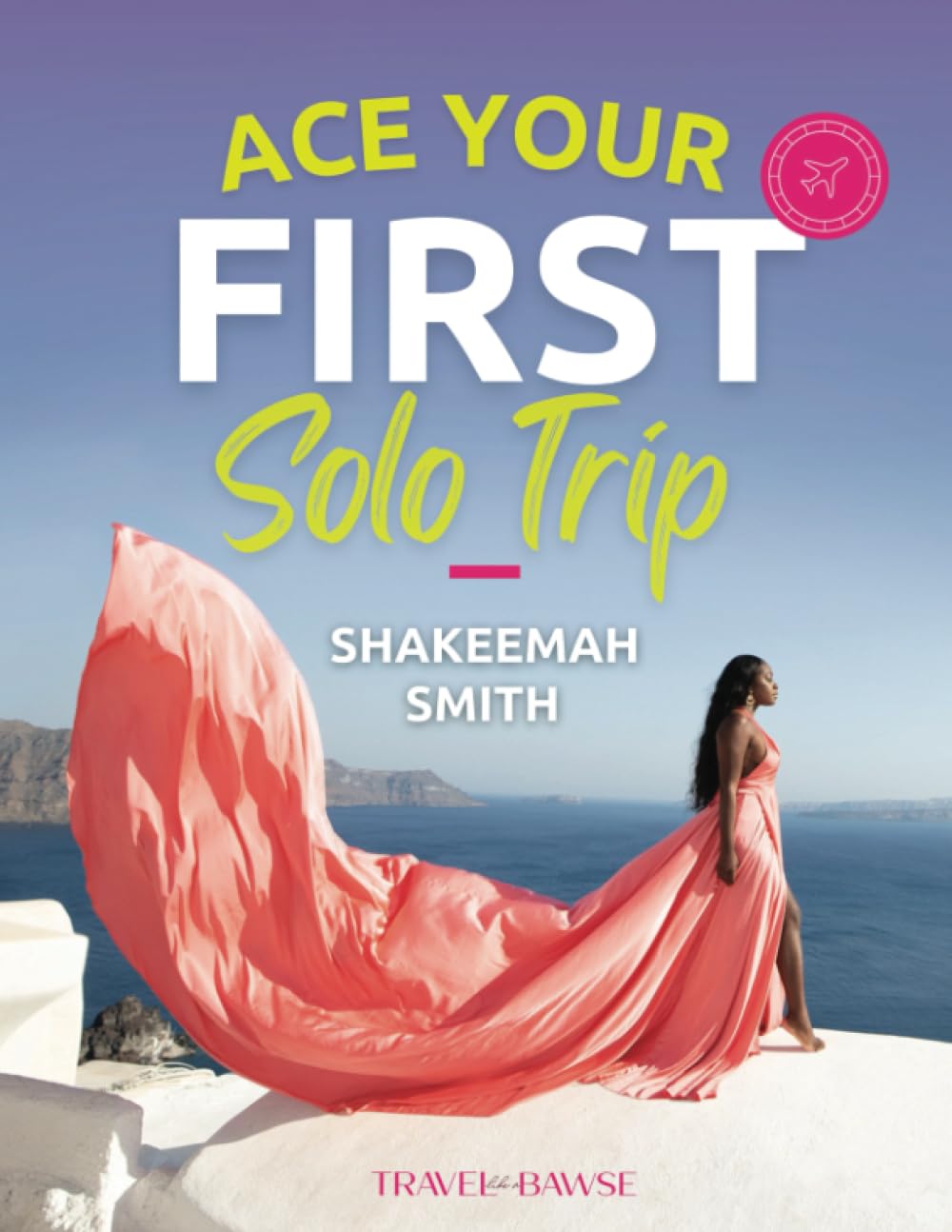 Ace Your First Solo Trip: The Ultimate Female Solo Travel Playbook: Your cheat code to female solo travel essentials, female solo travel safety, and