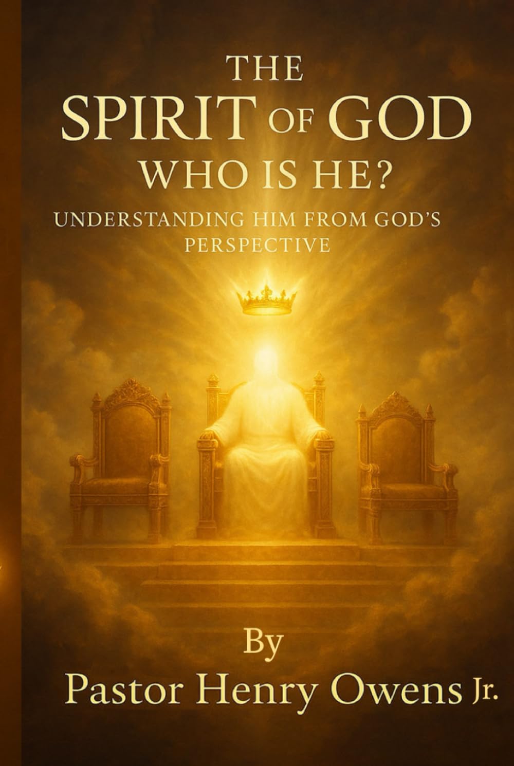 The Spirit of God: Who Is He?: Understanding Him From God’s Perspective