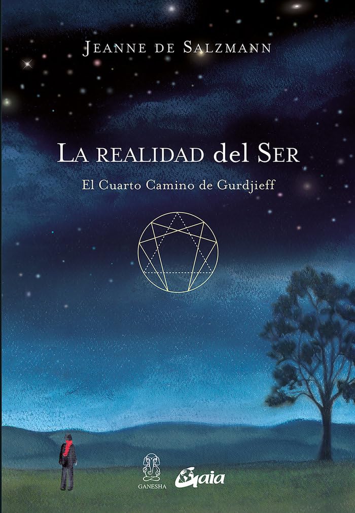 La realidad del ser: El Cuarto Camino de Gurdjieff (Edición española)