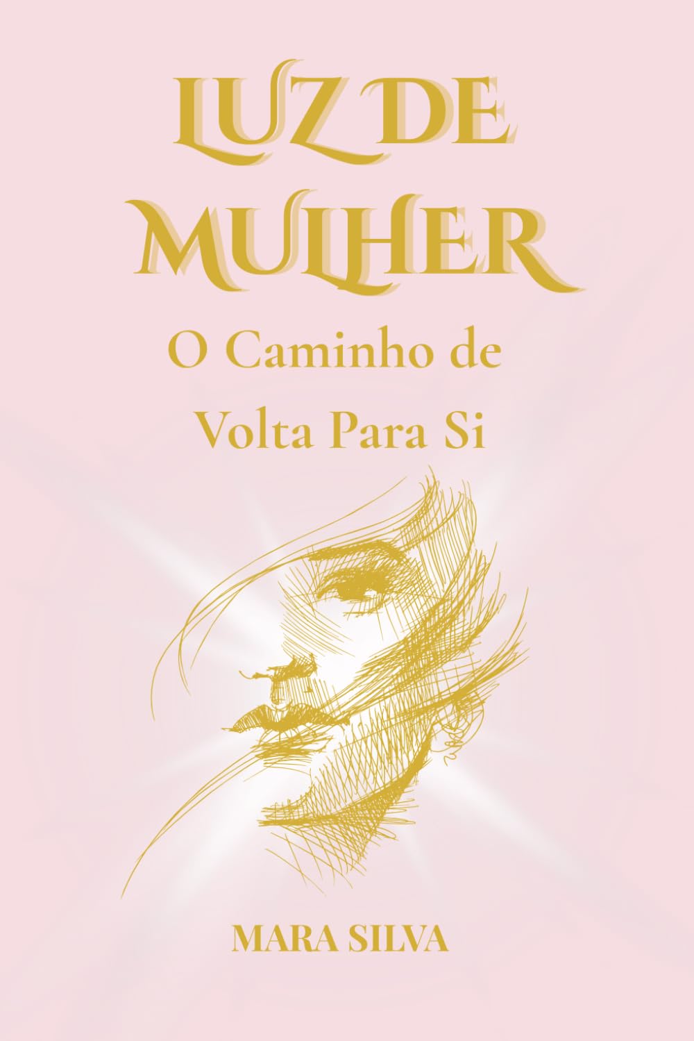 LUZ DE MULHER: O CAMINHO DE VOLTA PARA SI
